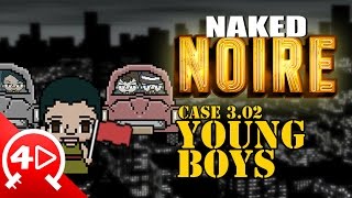 Naked Noire: Case 3.02 - Young Boys