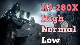 Batman Arkham Knight  R9 280X Benchmark