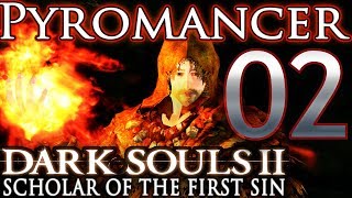 Dark Souls 2 [SotFS] Pyromancer Walkthrough/Guide (Part 2) Scholar of the First Sin Pyromancy Build