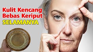 CUMA RUTIN MEMBUAT INI, KERIPUT HILANG, KULIT KENCANG SELAMANYA