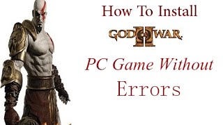 How to Install God of War 2 PC game Without Errors
