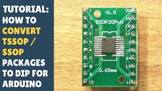TUTORIAL: How to Convert SSOP / TSSOP to DIP... Use for Arduino! Solder Converter Board! (Misc)