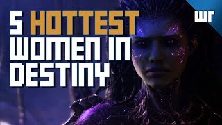 The 5 HOTTEST GIRLS OF DESTINY