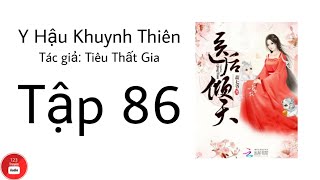 Y Hậu Khuynh Thiên - Tập 86 - Truyện Ngôn Tình Xuyên Không