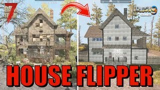 7 Days To Die - House Flipper