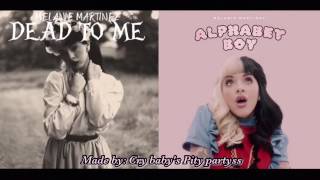 Alphabet boy dead to me - Melanie Martinez mashup