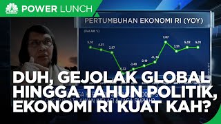 Hadapi Gejolak Global Hingga Tahun Politik, Ekonomi RI Masih Kuat?