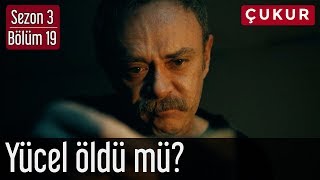 Çukur 3.Sezon 19.Bölüm - Yücel Öldü mü?