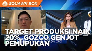 Produksi Ditargetkan Naik 20%, Gozco Plantations Genjot Pemupukan & Replanting