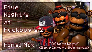 Five Nights at Fuckboy's 2: Final Mix | Afterstory ~ Save Import Scenario
