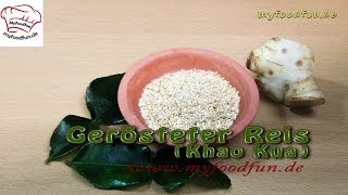 Thailändisch kochen: Gerösteter Reis (Khao Kua)