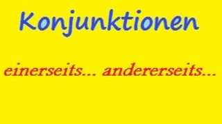 Deutsch Lernen | Konjunktionen | einerseits ... andererseits