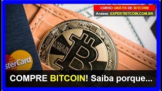 COMPRE BITCOIN: Saiba porque...
