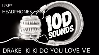 DRAKE-KI KI DO YOU LOVE ME | 10D SOUND | BASS BOOSTED | MUSIC |
