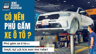 Phủ gầm xe ô tô - Thực sự có ích hay chỉ phí tiền?