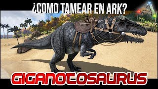 COMO TAMEAR EN ARK | #GIGANOTOSAURUS | [PC/PS4/XBOX ONE] | Zonexx