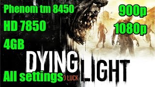 Dying Light | HD 7850 | 4GB | Phenom tm 8450 x3 2.1GHz | All settings | 900/1080p