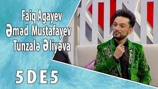 5də5 - Faiq Ağayev, Əhməd Mustafayev, Tünzalə Əliyeva (ELÇİLİK) 27.10.2017