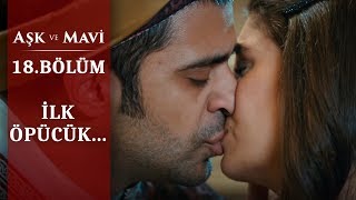 Beni bırakma… - Aşk ve Mavi 18.Bölüm