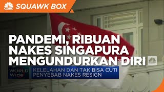 Kelelahan Hebat, Ribuan Nakes Singapura Mengundurkan Diri