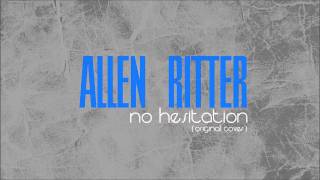 Allen Ritter - No Hesitation (Original Cover)