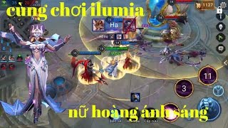 Liên Quân Mobile _ Tét Tướng ILUMIA Nữ Hoàng Ánh Sáng Sài Chiêu Liên Tục