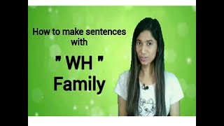How to make "sentences" with '' WH '' family / Make  basic sentences / rules of  basic sentences.