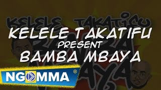 Kelele Takatifu - Bamba Mbaya Lyric Video