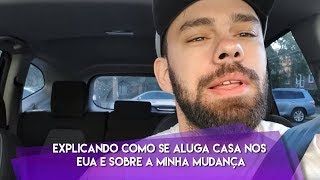 EXPLICANDO COMO SE ALUGA CASA NOS EUA E SOBRE A MINHA MUDANÇA