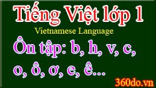 Tiếng Việt Lớp 1: (Ôn tập các âm vần: H, B, C, V, Ô, O, Ơ, E, Ê...)
