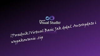 [Poradnik]Virtual Basic Jak dodać AutoUpdate i wypakowanie .zip