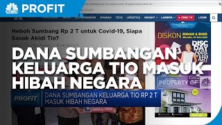 Dana Sumbangan Keluarga Tio Rp 2 T Masuk Hibah Negara