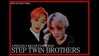 [BTS PSYCHO X KILLER FANFICTION] STEP TWIN BROTHERS EP1
