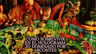 COMO SOBREVIVIR EN EL HOLOGRAMA 3D ARCONTE
