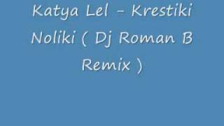 Katya Lel - Krestiki Noliki  ( Dj Roman B Remix )