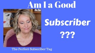 The Perfect Subscriber Tag | How Do I Rate | Sixty Plus | Mature Beauty