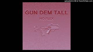 NOFLEX- GUN DEM TALL (Pman,Lman,FullyBoss,Cman)