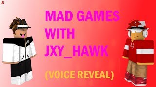MAD GAMES WITH JXY_HAWK!! VOICE REVEAL!!