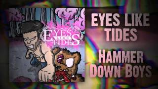 Eyes Like Tides - Hammer Down Boys