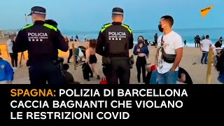 Spagna: polizia di Barcellona caccia bagnanti che violano le restrizioni COVID