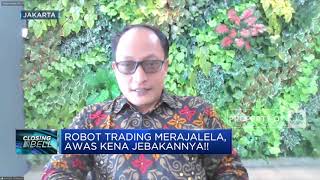Awas Kena Jebakan Robot Trading! Perhatikan 2 Hal Ini