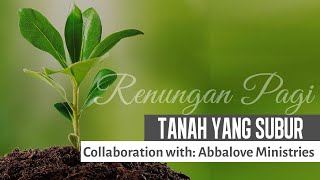 Renungan Pagi | TANAH YANG SUBUR | Eps.28