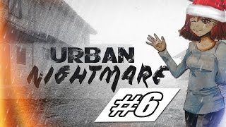 Прохождение: Urban Nightmare #6 - Нам ЧУТЬ ЛИ не помогли (почему-то с вэбкой))