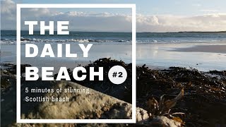 The Daily Beach #2 - Watch the waves on an amazing beach in Scotland