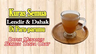 COBA MINUM INI, HASILNYA SANAGT MENGEJUTKAN, DAHAK DAN LINDIR DI PARU HILANG SELAMANYA
