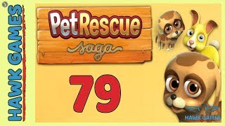 Pet Rescue Saga Level 79 - 3 Stars Walkthrough, No Boosters
