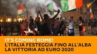 It's coming #Rome! L'#Italia festeggia fino all'alba la #vittoria ad #Euro2020