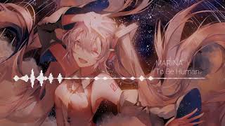 【Nightcore】MARINA - To Be Human