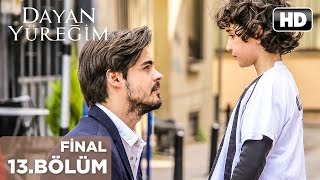 Dayan Yüreğim Dizisi - Dayan Yüreğim 13. Bölüm (Final) İzle