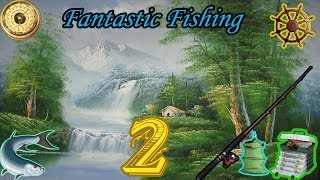 Fantastic Fishing серия #2 Рыбацкие хитрости.